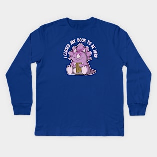 I closed my book to be here - Triceratops Kids Long Sleeve T-Shirt